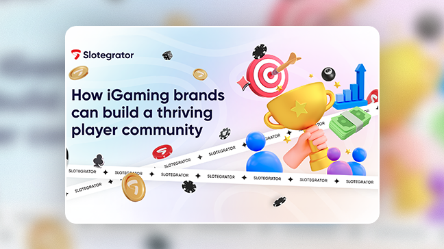 Slotegrator reveals how iGaming brands can build a thriving player community