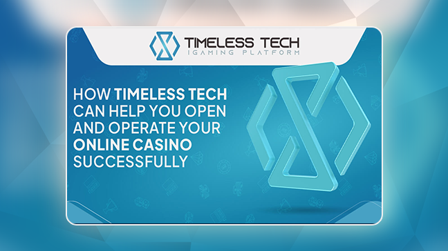 How Timeless Tech helps you open and operate an online casino successfully