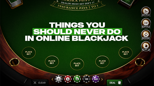 Things You Should Never Do in Online Blackjack
