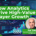 How Analytics Drive High-Value Player Growth