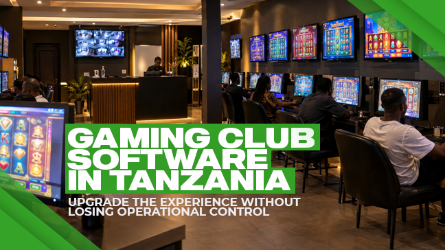Gaming Club Software in Tanzania: Upgrade the Experience Without Losing Operational Control