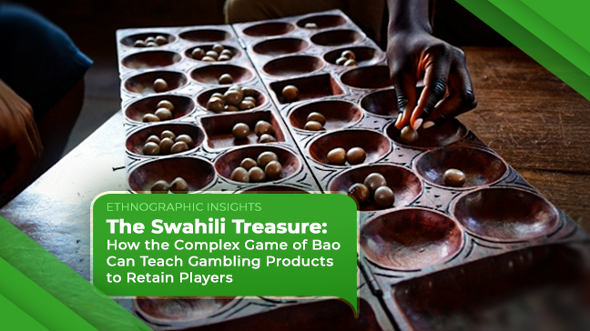 The Swahili Treasure: How the Complex Game of Bao Can Teach Gambling Products to Retain Players