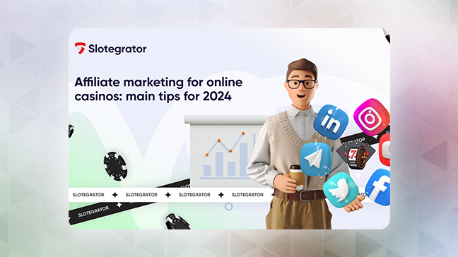 Affiliate marketing in 2024: Tips from Slotegrator