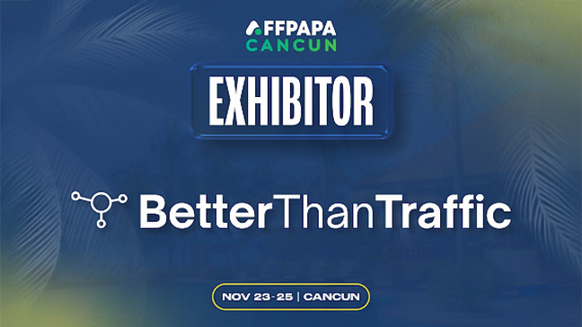 BetterThanTraffic Joins AffPapa Conference Cancun as Exhibitor
