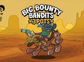 Peter & Sons Rides into the Wild West with Big Bounty Bandits: 3 Pots