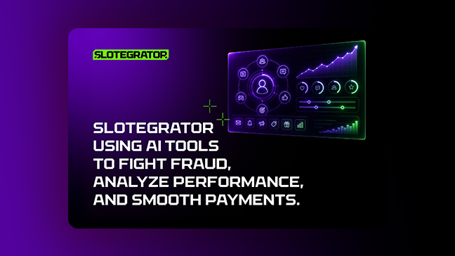 Slotegrator using AI tools to fight fraud, analyze performance, and smooth payments