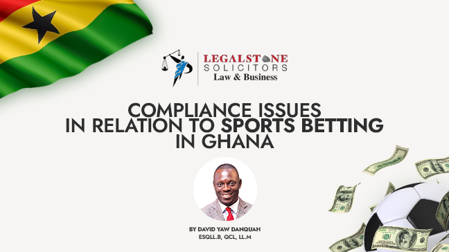 Compliance Issues in Relation to Sports Betting in Ghana
