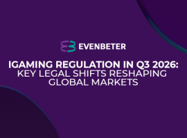 Evenbeter Publishes Q3 2026 Gambling Regulation Overview for the Global iGaming Industry