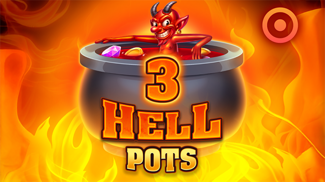 Feel the heat, chase the gold, 3 Hell Pots is here