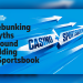 Too Complex, Too Expensive, Too Risky? - Debunking the Biggest Myths Around Adding a Sportsbook