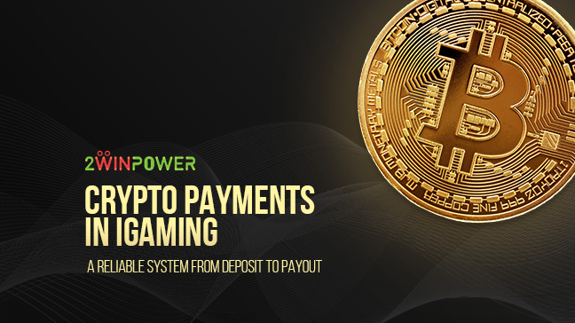 Crypto Payments in iGaming: A Reliable System from Deposit to Payout