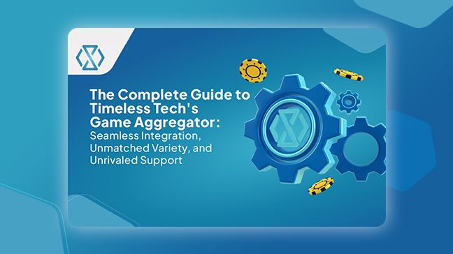 The Complete Guide to Timeless Tech's Game Aggregator: Seamless integration, unmatched variety, and unrivaled support