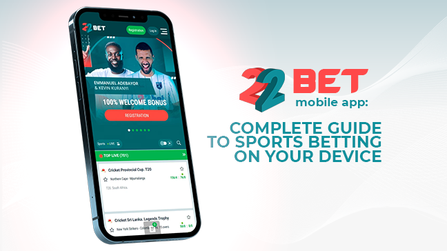 Application Mobile 22Bet: Guide Complet des Paris Sportifs sur Votre Appareil