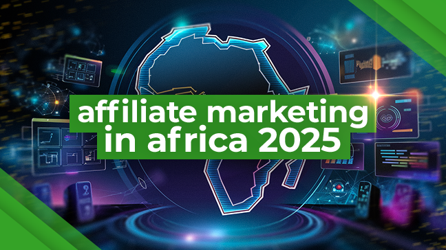 Marketing d'affiliation en Afrique 2025 : Les nouvelles règles du jeu, du Kenya à l'Afrique du Sud