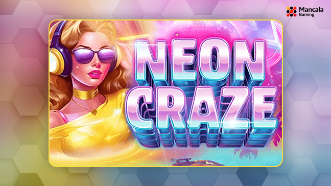 Mancala Gaming dévoile Neon Craze : une aventure palpitante autour des machines à sous