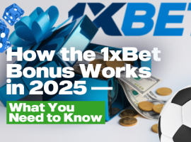 Comment fonctionne le bonus 1xBet en 2025. Ce que Vous Devez Savoir