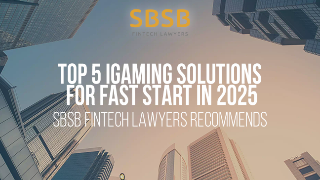Top 5 des solutions d'Igaming Pour un démarrage rapide en 2025-SBSB Fintech Lawyers Recommande